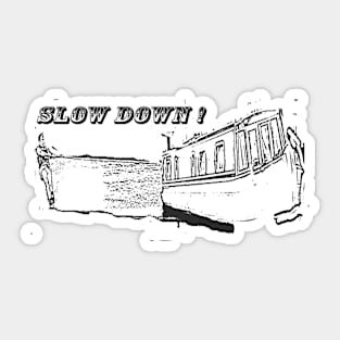 Slow Down ! Sticker